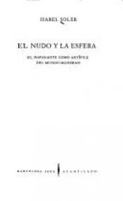 book cover of El Nudo y La Esfera: El Navegante Como Artifice del Mundo Moderno (El Acantilado) by Isabel Soler