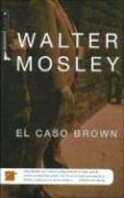 book cover of EL CASO BROWN by Walter Mosely