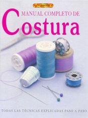 book cover of Manual completo de costura: todas las técnicas explicadas paso a paso by DK Publishing