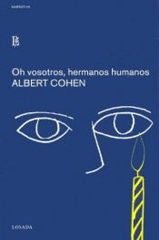 book cover of Oh Vosotros, Hermanos Humanos by Albert Cohen