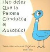 book cover of No Dejes Que La Paloma Conduzca El Autobus! by Mo Willems