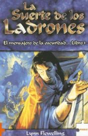 book cover of La suerte de los ladrones. El mensajero de la Oscuridad 1 by Lynn Flewelling