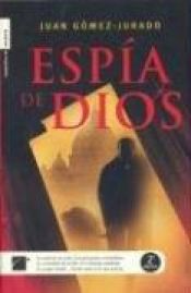 book cover of Espía de Dios by Juan Gomez Jurado