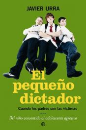 book cover of El pequeño dictador by Javier Urra