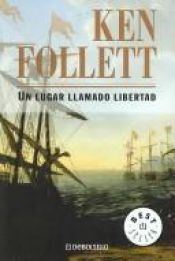 book cover of Un lugar llamado libertad by Ken Follett