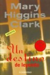 book cover of Un destino de leyenda by Mary Higgins Clark