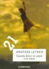 book cover of Cuando Alice se subio a la mesa by Jonathan Lethem