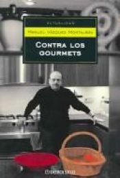 book cover of Contra los gourmets (Actualidad) by Manuel Vásquez Montalbán