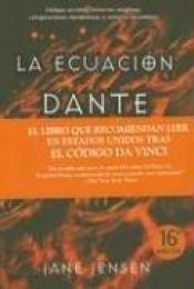 book cover of ***La Ecuacion Dante by Jane Jensen