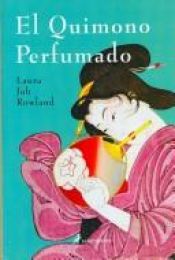 book cover of EL QUIMONO PERFUMADO by Laura Joh Rowland