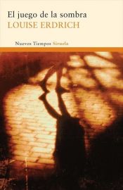 book cover of El juego de la sombra by Louise Erdrich