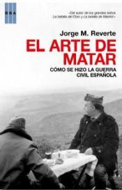 book cover of El arte de matar Cómo se hizo la Guerra civil espaǫla by Jorge M. Reverte