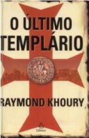 book cover of O Último Templário by Raymond Khoury