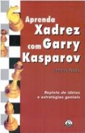 book cover of Aprenda Xadrez com Garry Kasparov by Garry Kasparov