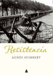 book cover of Resistência - A História de Uma Mulher que Desafiou Hitler by Agnès Humbert