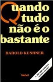 book cover of Quando tudo não é o bastante by Harold Kushner