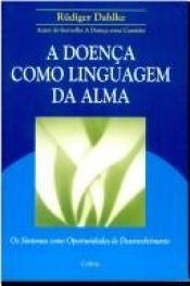 book cover of Doença Como Linguagem da Alma, A by Ruediger Dahlke