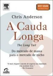 book cover of A cauda longa: do mercado de massa para o mercado de nicho by Chris Anderson