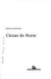 book cover of Cinzas Do Norte by Milton Hatoum