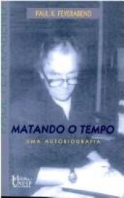 book cover of Matando o Tempo: uma Autobiografia by Paul Feyerabend