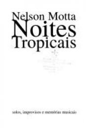 book cover of Noites tropicais: Solos, improvisos e memorias musicais by Nelson Motta