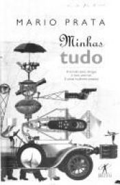 book cover of Minhas tudo : incluindo sexo, drogas e rock and roll e umas mulheres peladas by Mario Prata