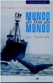 book cover of Mundo do Fim do Mundo by Luis Sepulveda