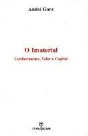 book cover of Imaterial: Conhecimento, Valor e Capital, O by André Gorz