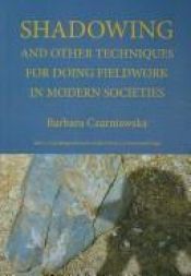 book cover of Shadowing and other techniques for doing fieldwork in modern societies by Barbara Czarniawska