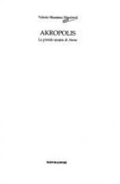 book cover of Akropolis : la grande epopea di Atene by Valerio Massimo Manfredi