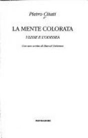 book cover of La mente colorata: Ulisse e l'Odissea by Pietro Citati