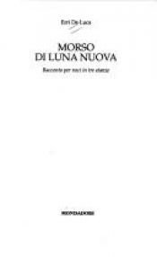 book cover of Morso di luna nuova. Racconto per voci in tre stanze by Erri De Luca