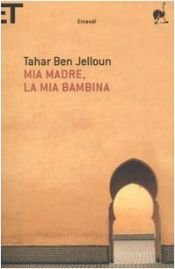 book cover of Mia madre, la mia bambina by Tahar Ben Jelloun