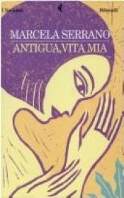 book cover of Antigua, Vita Mia by Marcela Serrano