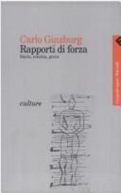 book cover of Rapporti di forza: storia, retorica, prova by Carlo Ginzburg