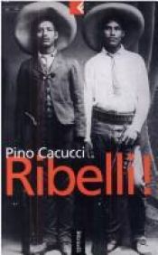 book cover of Ribelli! by Pino Cacucci