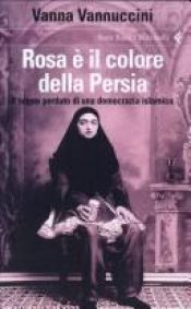 book cover of Rosa è il colore della Persia by Vanna Vannuccini