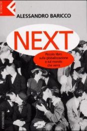 book cover of Next. Piccolo libro sulla globalizzazione e sul mondo che verrà by Alessandro Baricco