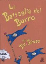 book cover of LA Battaglia Del Burro by Dr. Seuss