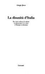 book cover of La disunita d'Italia: per venti milioni di italiani la democrazia e in coma e l'Europa si allontana by Giorgio Bocca