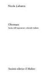 book cover of Oltremare : storia dell'espansione coloniale italiana by Nicola Labanca