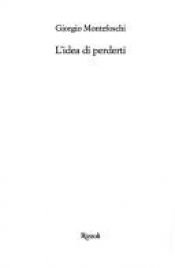 book cover of L'idea di perderti by Giorgio Montefoschi