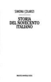 book cover of Storia Del Novecento Italiano by Simona Colarizzi