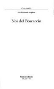 book cover of Noi del boscaccio: Piccolo mondo borghese (La Scala) by Giovanni Guareschi