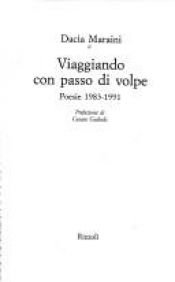 book cover of Viaggiando con passo di volpe : poesie, 1983-1991 by Dacia Maraini