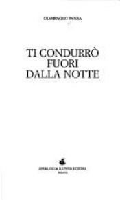 book cover of Ti condurrò fuori dalla notte di Giampaolo Pansa (1999) by Giampaolo Pansa