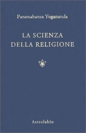 book cover of LA Scienza Della Religione by Paramahansa Yogananda