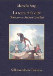 book cover of La testa ci fa dire : dialogo con Andrea Camilleri by אנדראה קמילרי