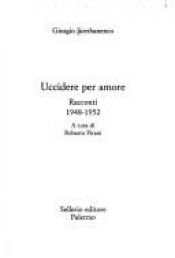 book cover of Uccidere Per Amore: Racconti 1948-1952 by Giorgio Scerbanenco