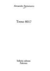 book cover of Treno 8017 by Alessandro Perissinotto